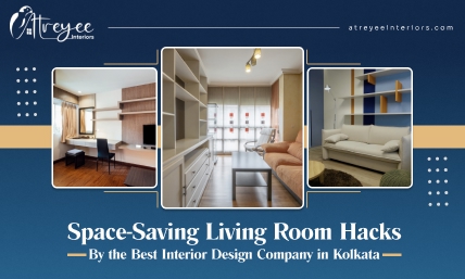 Space-Saving Living Room Hacks by the Best Interior Design Company in Kolkata