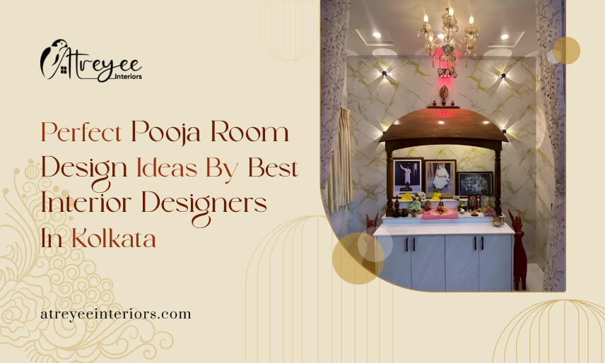 Perfect Pooja Room Design Ideas By Best Interior Designers In Kolkata