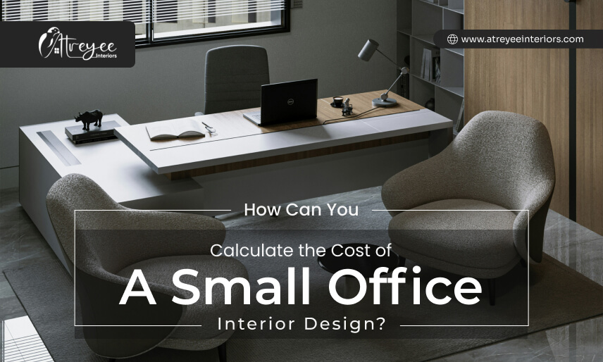 How Can You Calculate the Cost of a Small Office Interior Design